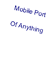 Teksto laukas: Mobile Port Of Anything